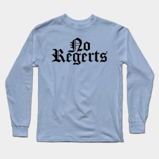 No regerts Long Sleeve T-Shirt